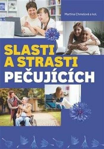 Slasti a strasti pečujících - Martina Chmelová