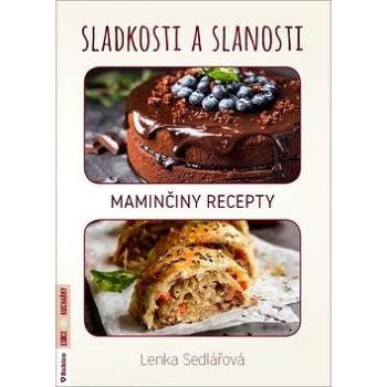 Sladkosti a slanosti: Maminčiny recepty (978-80-7346-231-4)