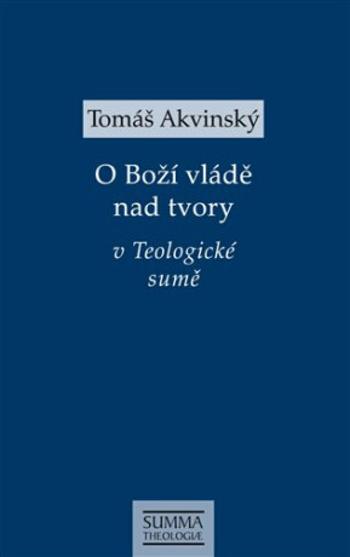 O Boží vládě nad tvory v Teologické sumě - Tomáš Akvinský