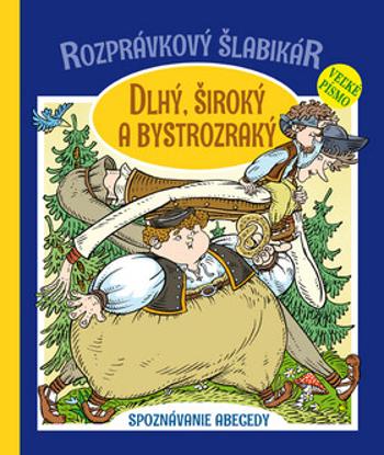 Rozprávkový šlabikár Dlhý, Široký a Bystrozraký - Otília Škvarnová