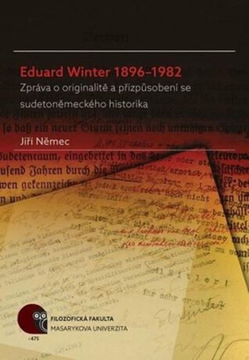 Eduard Winter 1896–1982: Zpráva o originalitě a přizpůsobení se sudetoněmeckého historika - Jiří Němec