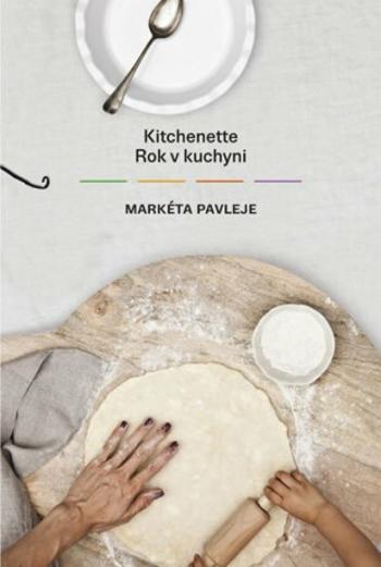 Kitchenette - Rok v kuchyni - Markéta Pavleje