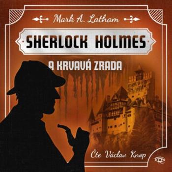 Sherlock Holmes a Krvavá zrada - Mark A. Latham - audiokniha