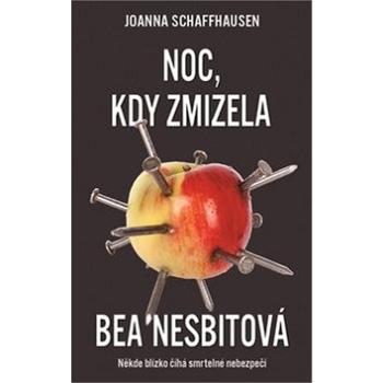 Noc, kdy zmizela Bea Nesbitová: Někde blízko číhá smrtelné nebezpečí (978-80-7359-572-2)