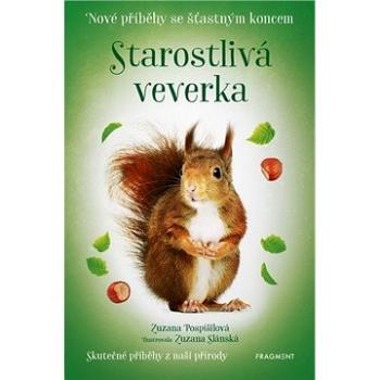 Starostlivá veverka Nové příběhy se šťastným koncem: Skutečné příběhy z naší přírody (978-80-253-4654-9)