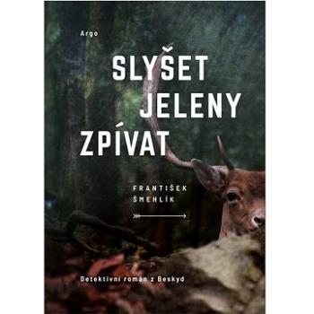 Slyšet jeleny zpívat (9788025734919)