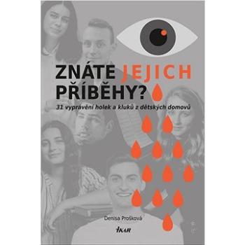 Znáte jejich příběhy?: 31 vyprávění holek a kluků z dětských domovů (978-80-249-4764-8)