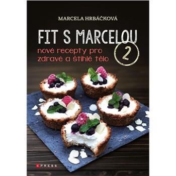 Fit s Marcelou 2: Nové recepty pro zdravé a štíhlé tělo (978-80-264-3703-1)