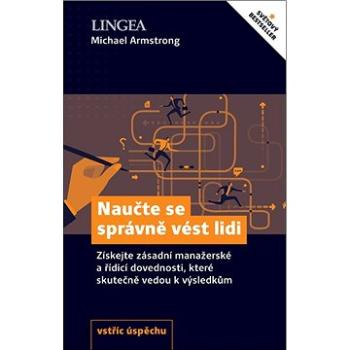 Naučte se správně vést lidi: Získejte zásadní manažerské a řídící dovednosti (978-80-7508-621-1)