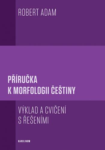 Příručka k morfologii češtiny - Robert Adam - e-kniha