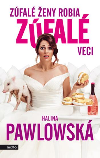 Zúfalé ženy robia zúfalé veci - Halina Pawlowská - e-kniha