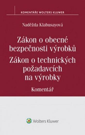 Zákon o obecné bezpečnosti výrobků Zákon o technických požadavcích na výrobky - Naděžda Klabusayová