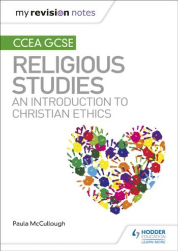 My Revision Notes CCEA GCSE Religious Studies: An introduction to Christian Ethics - Paula McCullough