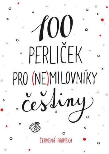 100 perliček pro (ne)milovníky češtiny