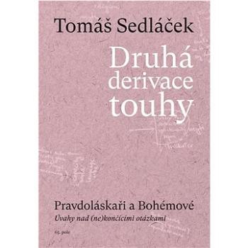 Druhá derivace touhy Pravdoláskaři a Bohémové: Pravdoláskaři a Bohémové. Úvahy nad (ne)končícími otá (978-80-88268-53-6)