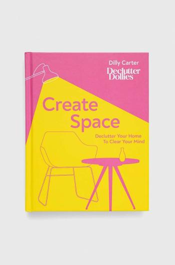 Knížka Dorling Kindersley Ltd Create Space, Dilly Carter