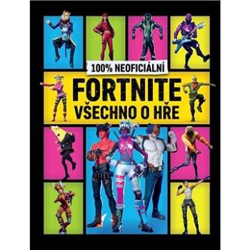 100% neoficiální Fortnite Všechno o hře (978-80-252-4867-6)