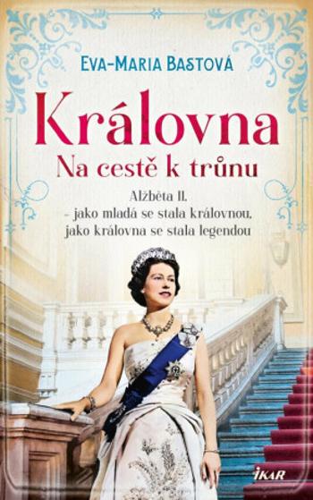 Královna – Na cestě k trůnu - Eva-Maria Bastová