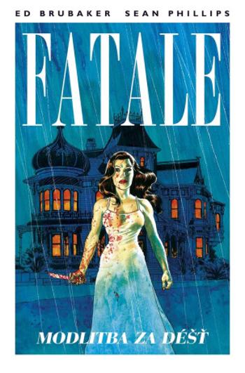 Fatale 4 - Modlitba za déšť - Ed Brubaker, Sean Phillips