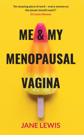 ME & MY MENOPAUSAL VAGINA - Jane Lewis