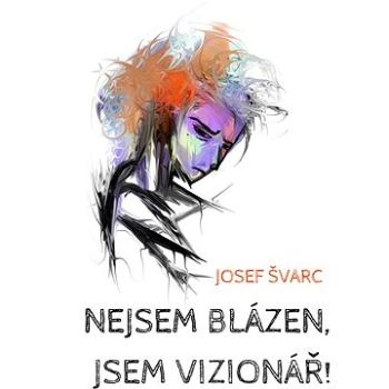 Nejsem blázen, jsem vizionář (999-00-020-5031-2)