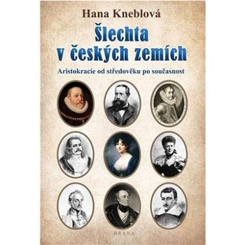 Šlechta v českých zemích: Aristokracie od středověku po současnost (978-80-242-7830-8)