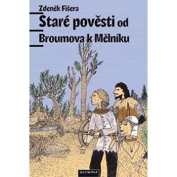 Staré pověsti od Broumova k Mělníku (978-80-7376-568-2)