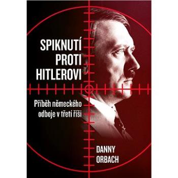 Spiknutí proti Hitlerovi (978-80-264-2560-1)