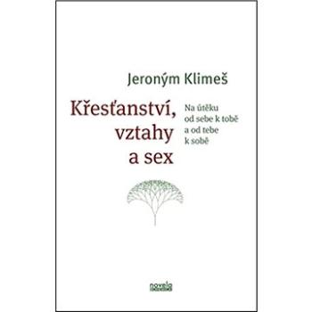 Křesťanství, vztahy a sex (978-80-87683-57-6)