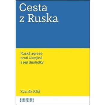 Cesta z Ruska: Ruská agrese proti Ukrajině a její důsledky (978-80-280-0260-2)