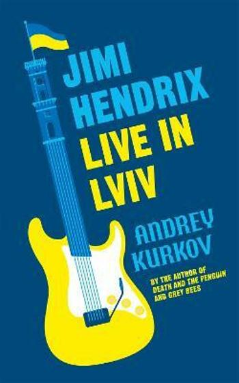 Jimi Hendrix Live in Lviv - Andrey Kurkov