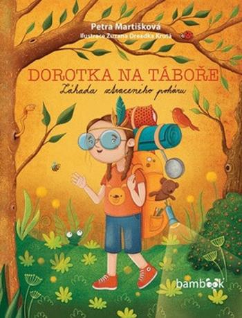 Dorotka na táboře - Záhada ztraceného poháru - Petra Martišková