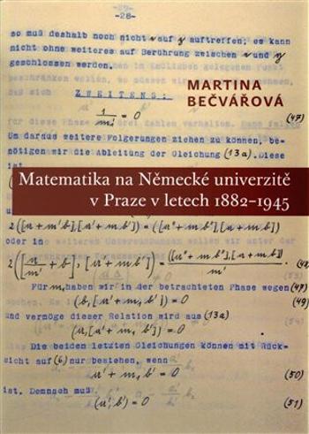 Matematika na Německé univerzitě v Praze v letech 1882-1945 - Martina Bečvářová