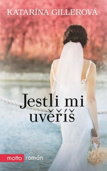 Jestli mi uvěříš - Katarína Gillerová