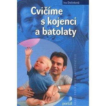 Cvičíme s kojenci a batolaty (978-80-7367-379-6)