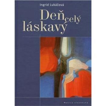 Deň celý láskavý (978-80-8128-016-0)