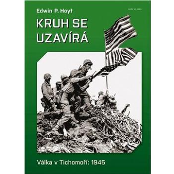 Kruh se uzavírá: Válka v Tichomoří" 1945 (978-80-206-1425-4)