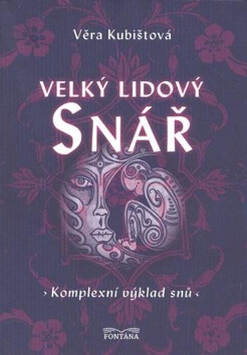 Velký lidový snář Komplexní výklad snů - Věra Kubištová