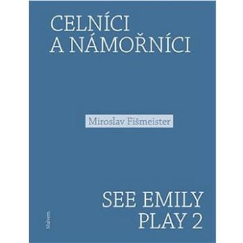 Celníci a námořníci: See Emily Play 2 (978-80-7530-358-5)