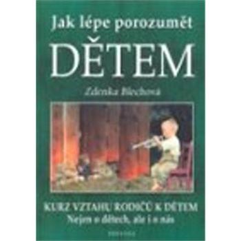 Jak lépe porozumět dětem: Kurz vztahu rodičů k dětem Nejen o dětech, ale i o nás (978-80-7336-154-9)