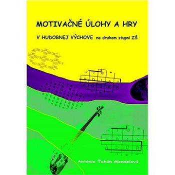 Motivačné úlohy a hry v hudobnej výchove na druhom stupni ZŠ (978-80-970-4298-1)