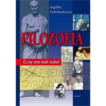 Filozofia: Čo by sme mali vedieť (978-80-89153-82-4)