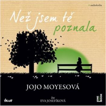 Než jsem tě poznala - Jojo Moyes - audiokniha