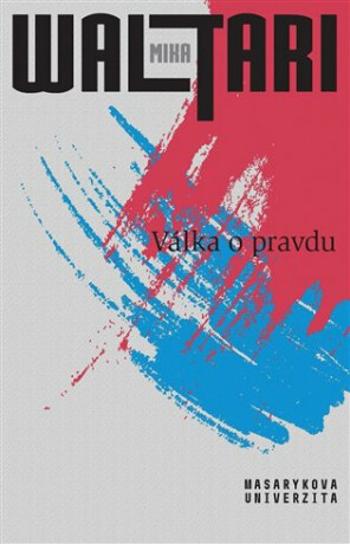 Válka o pravdu - Pravda o Estonsku, Lotyšsku a Litvě - Mika Waltari