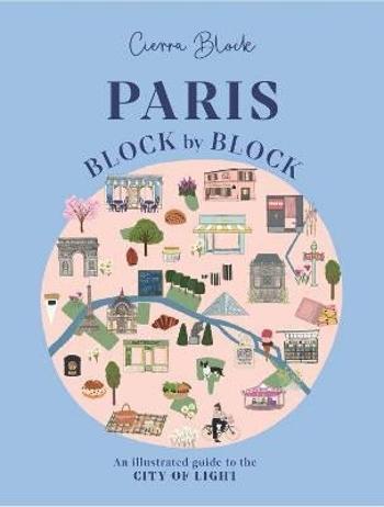 Paris, Block by Block: An Illustrated Guide to the Best of France´s Capital - Block Cierra