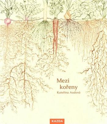 Mezi kořeny - Kateřina Audová