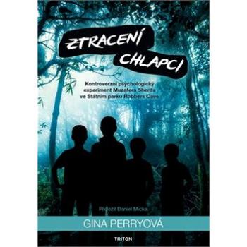 Ztracení chlapci: Kontroverzní psychologický experiment Muzafera Sherifa ve Státním parku Robbers (978-80-7553-667-9)