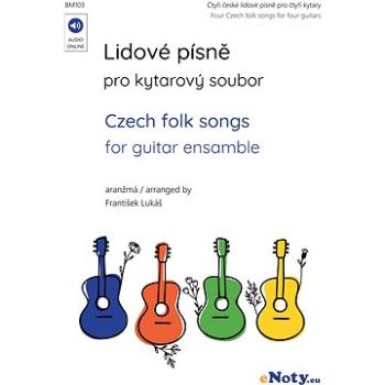 Lidové písně pro kytarový soubor + Audio Online / čtyři písničky pro čtyři kytary (BM103)