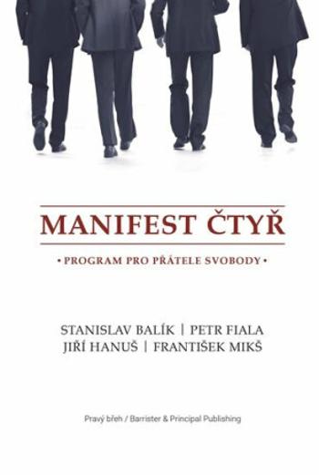 Manifest čtyř - Program pro přátele svobody - Stanislav Balík, Petr Fiala, František Mikš, Jiří Hanuš