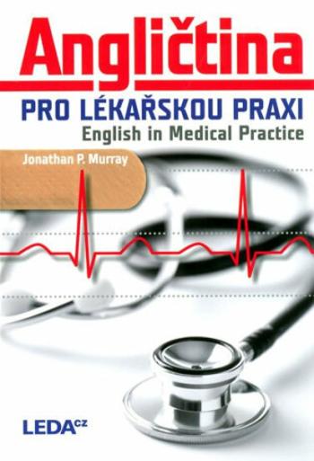 Angličtina pro lékařskou praxi / English in Medical Practice - Jonathan Murray